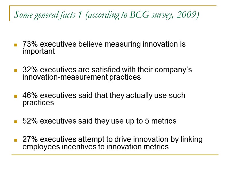 Some general facts 1 (according to BCG survey, 2009)  73% executives believe measuring